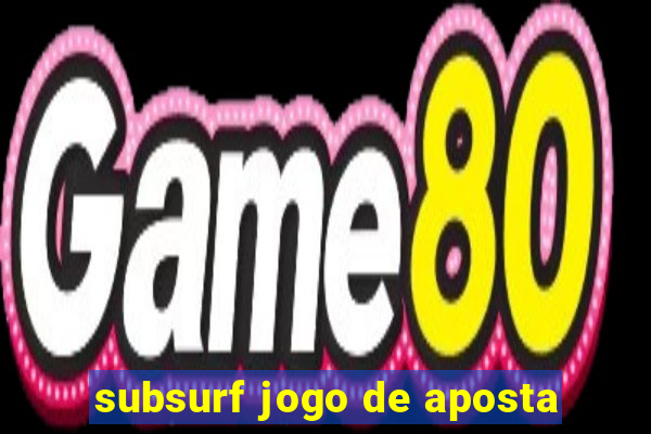 subsurf jogo de aposta